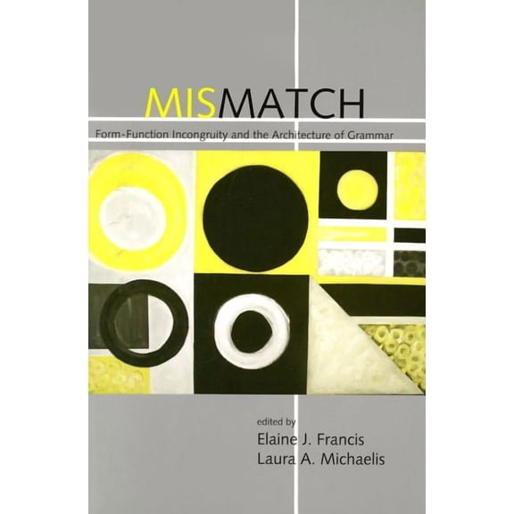 Lecture Notes: Mismatch : Form-Function Incongruity and the Architecture of Grammar (Series #163) (Paperback)