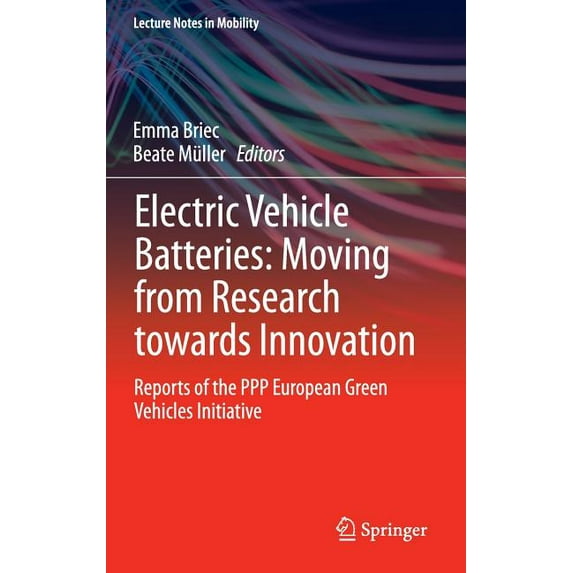 Lecture Notes in Mobility Electric Vehicle Batteries: Moving from Research Towards Innovation: Reports of the PPP European Green Vehicles Initiati, (Hardcover)