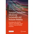 thumbnail image 1 of Lecture Notes in Mobility Transport Transitions: Advancing Sustainable and Inclusive Mobility: Proceedings of the 10th Tra Conference, 2024, Dubli, (Hardcover), 1 of 1