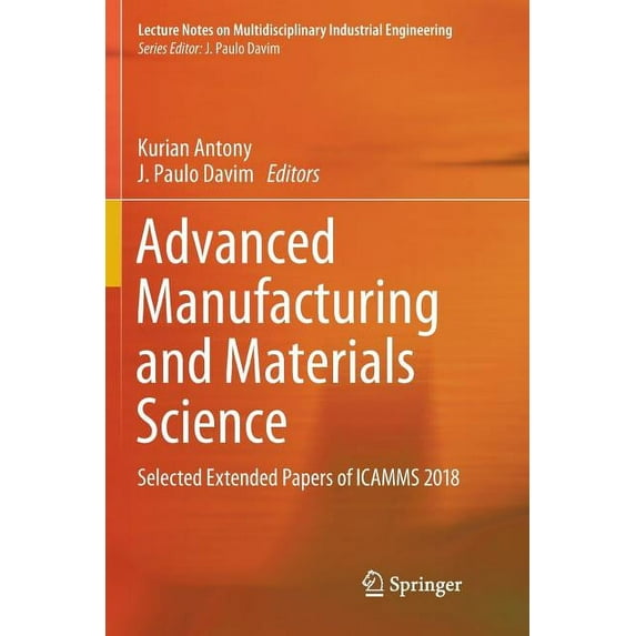 Lecture Notes on Multidisciplinary Indus Advanced Manufacturing and Materials Science: Selected Extended Papers of Icamms 2018, (Paperback)