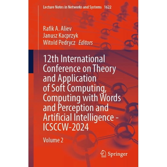 Lecture Notes in Networks and Systems 12th International Conference on Theory and Application of Soft Computing, Computing with Words and Perception and Artif, Book 1622, (Paperback)