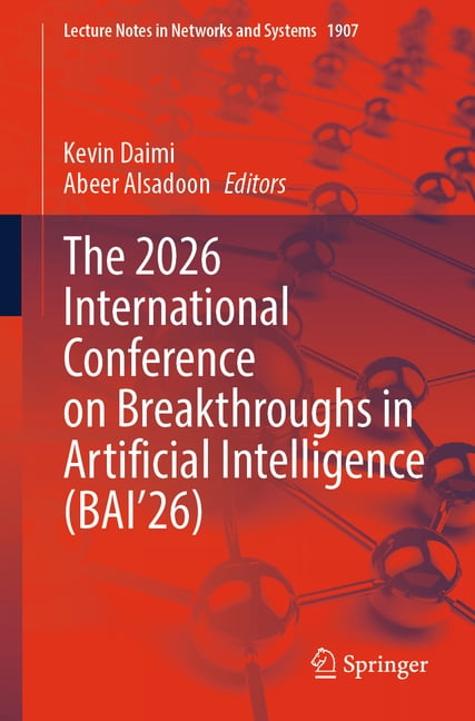 Lecture Notes in Networks and Systems The 2026 International Conference on Breakthroughs in Artificial Intelligence (Bai'26), Book 1907, (Paperback)