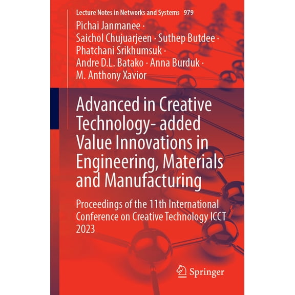 Lecture Notes in Networks and Systems Advanced in Creative Technology- Added Value Innovations in Engineering, Materials and Manufacturing: Proceedings of the, Book 979, (Paperback)