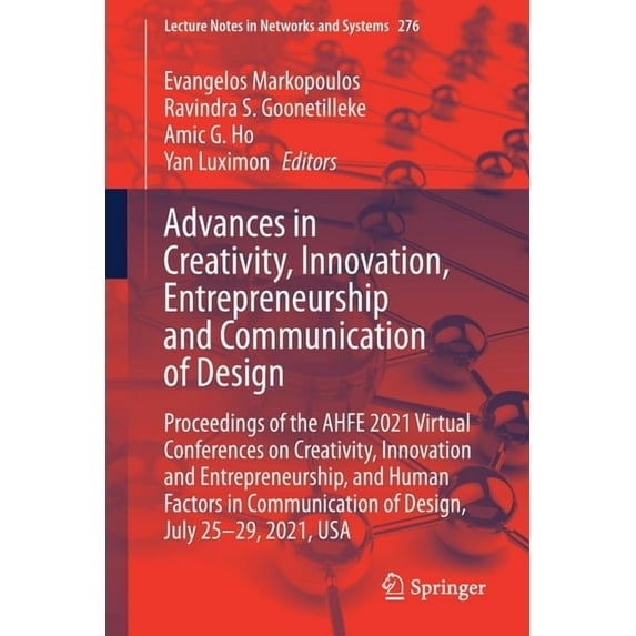 Lecture Notes in Networks and Systems Advances in Creativity, Innovation, Entrepreneurship and Communication of Design: Proceedings of the Ahfe 2021 Virtual C, Book 276, (Paperback)