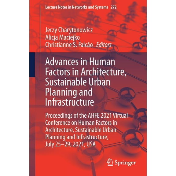 Lecture Notes in Networks and Systems Advances in Human Factors in Architecture, Sustainable Urban Planning and Infrastructure: Proceedings of the Ahfe 2021 V, Book 272, (Paperback)