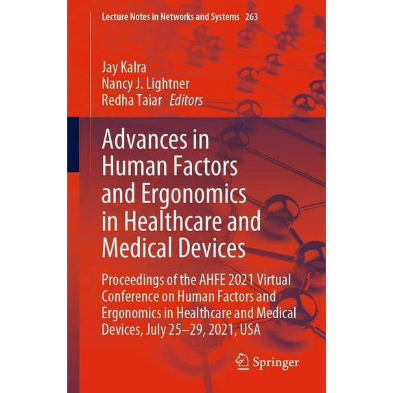 Lecture Notes in Networks and Systems Advances in Human Factors and Ergonomics in Healthcare and Medical Devices: Proceedings of the Ahfe 2021 Virtual Confere, Book 263, (Paperback)