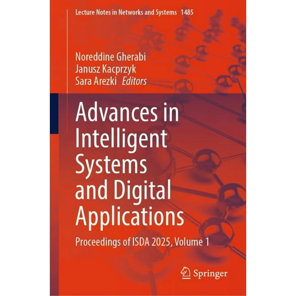 Lecture Notes in Networks and Systems Advances in Intelligent Systems and Digital Applications: Proceedings of Isda 2025, Volume 1, Book 1485, (Hardcover)