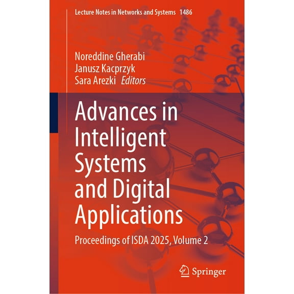 Lecture Notes in Networks and Systems Advances in Intelligent Systems and Digital Applications: Proceedings of Isda 2025, Volume 2, Book 1486, (Hardcover)