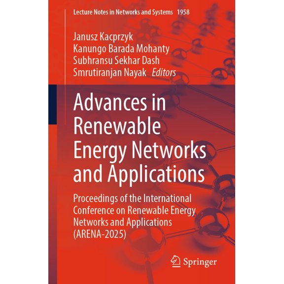 Lecture Notes in Networks and Systems Advances in Renewable Energy Networks and Applications: Proceedings of the International Conference on Renewable Energy , Book 1958, (Paperback)