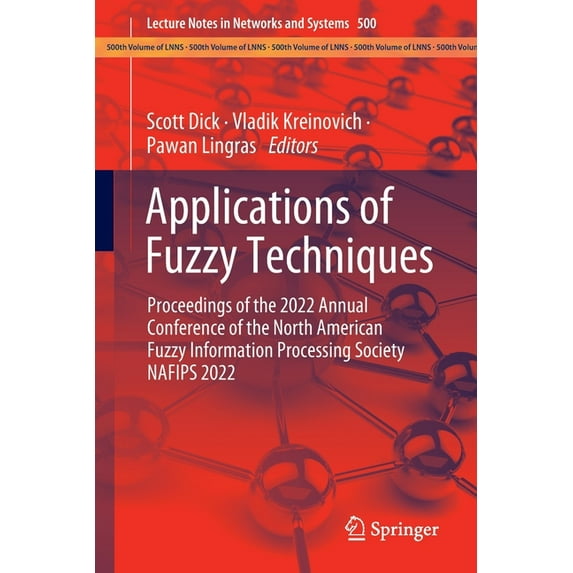 Lecture Notes in Networks and Systems Applications of Fuzzy Techniques: Proceedings of the 2022 Annual Conference of the North American Fuzzy Information Proc, Book 500, (Paperback)