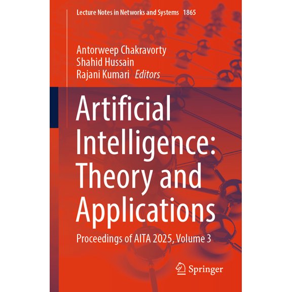 Lecture Notes in Networks and Systems Artificial Intelligence: Theory and Applications: Proceedings of AITA 2025, Volume 3, Book 1865, (Paperback)