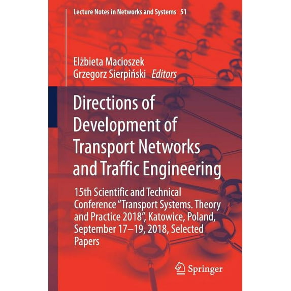 Lecture Notes in Networks and Systems Directions of Development of Transport Networks and Traffic Engineering: 15th Scientific and Technical Conference Transp, Book 51, (Paperback)