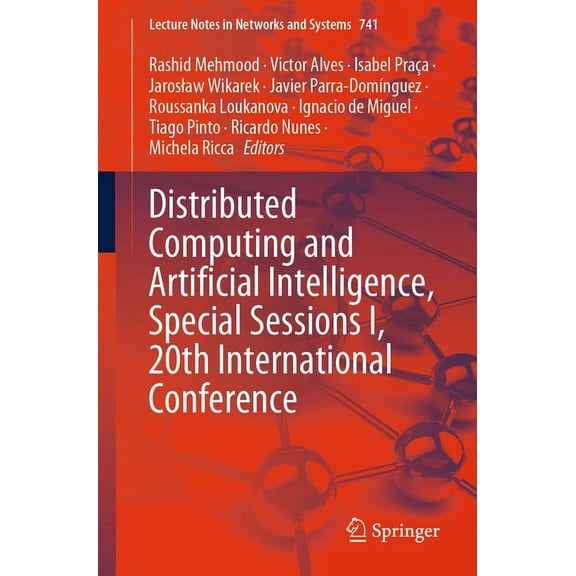 Lecture Notes in Networks and Systems Distributed Computing and Artificial Intelligence, Special Sessions I, 20th International Conference, Book 741, (Paperback)
