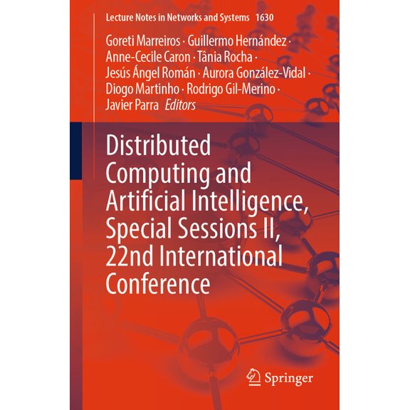 Lecture Notes in Networks and Systems Distributed Computing and Artificial Intelligence, Special Sessions II, 22nd International Conference, Book 1630, (Paperback)