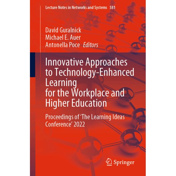 Lecture Notes in Networks and Systems Innovative Approaches to Technology-Enhanced Learning for the Workplace and Higher Education: Proceedings of 'The Learni, Book 581, (Paperback)