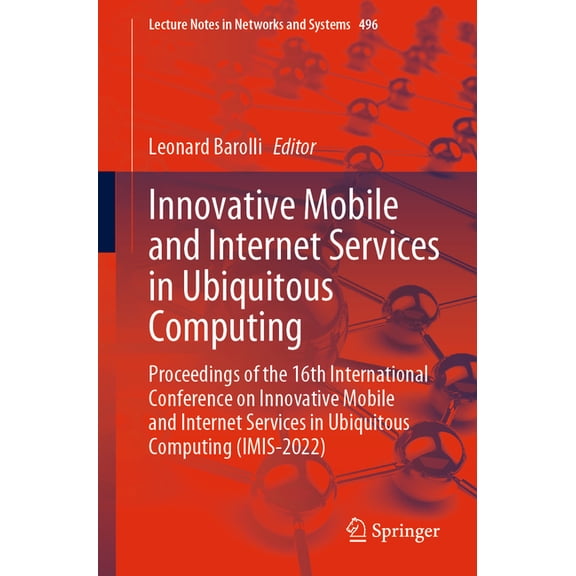 Lecture Notes in Networks and Systems Innovative Mobile and Internet Services in Ubiquitous Computing: Proceedings of the 16th International Conference on Inn, Book 496, (Paperback)