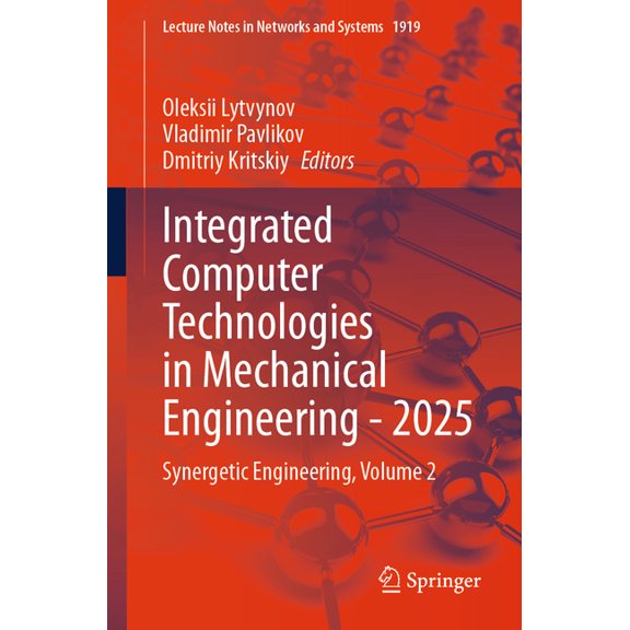 Lecture Notes in Networks and Systems Integrated Computer Technologies in Mechanical Engineering - 2025: Synergetic Engineering, Volume 2, Book 1919, (Paperback)