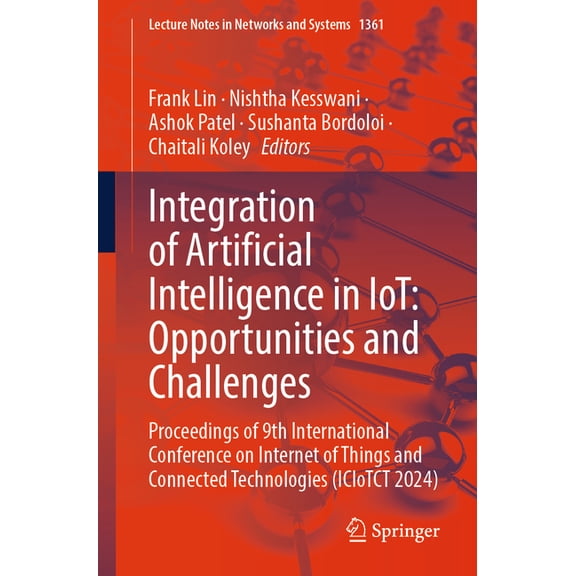 Lecture Notes in Networks and Systems Integration of Artificial Intelligence in Iot: Opportunities and Challenges: Proceedings of 9th International Conference, Book 1361, (Paperback)