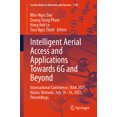 thumbnail image 1 of Lecture Notes in Networks and Systems Intelligent Aerial Access and Applications Towards 6g and Beyond: International Conference, Iaaa 2025, Hanoi, Vietnam, J, Book 1782, (Paperback), 1 of 1
