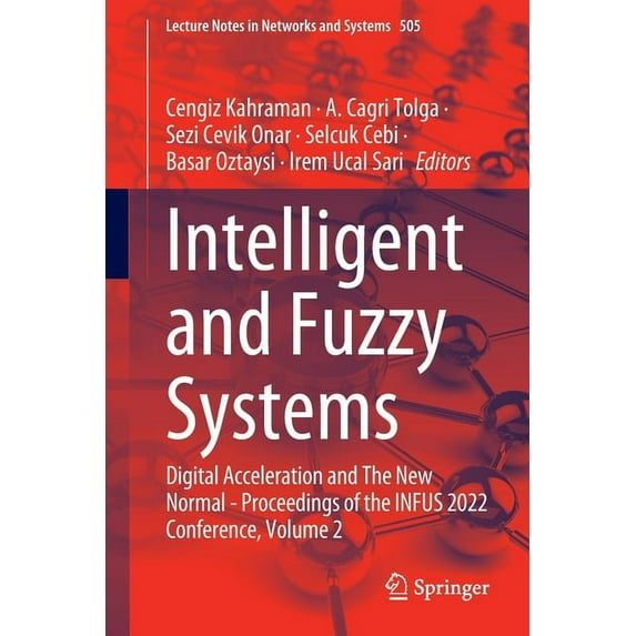 Lecture Notes in Networks and Systems Intelligent and Fuzzy Systems: Digital Acceleration and the New Normal - Proceedings of the Infus 2022 Conference, Volum, Book 505, (Paperback)