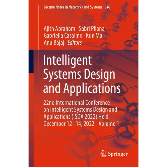 Lecture Notes in Networks and Systems Intelligent Systems Design and Applications: 22nd International Conference on Intelligent Systems Design and Application, Book 646, (Paperback)
