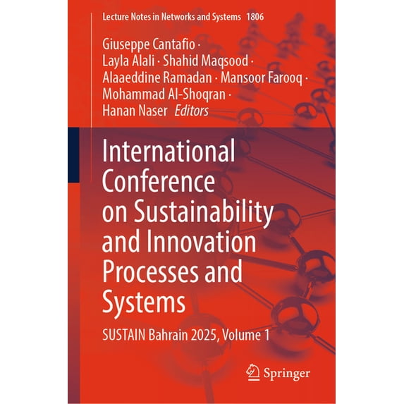 Lecture Notes in Networks and Systems International Conference on Sustainability and Innovation Processes and Systems: Sustain Bahrain 2025, Volume 1, Book 1806, (Hardcover)