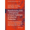 thumbnail image 1 of Lecture Notes in Networks and Systems Manufacturing 2030 - A Perspective to Future Challenges in Industrial Production: Proceedings of the 4th International S, Book 1604, (Paperback), 1 of 1