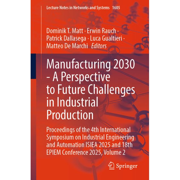 Lecture Notes in Networks and Systems Manufacturing 2030 - A Perspective to Future Challenges in Industrial Production: Proceedings of the 4th International S, Book 1605, (Paperback)