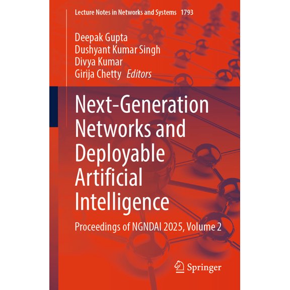 Lecture Notes in Networks and Systems Next-Generation Networks and Deployable Artificial Intelligence: Proceedings of Ngndai 2025, Volume 2, Book 1793, (Paperback)