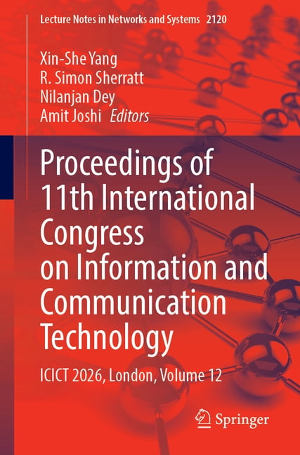 Lecture Notes in Networks and Systems Proceedings of 11th International Congress on Information and Communication Technology: Icict 2026, London, Volume 12, Book 2120, (Paperback)