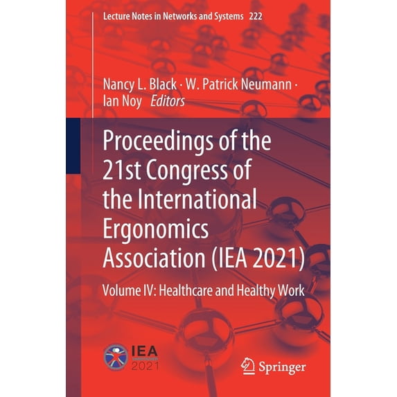 Lecture Notes in Networks and Systems Proceedings of the 21st Congress of the International Ergonomics Association (Iea 2021): Volume IV: Healthcare and Healt, Book 222, (Paperback)