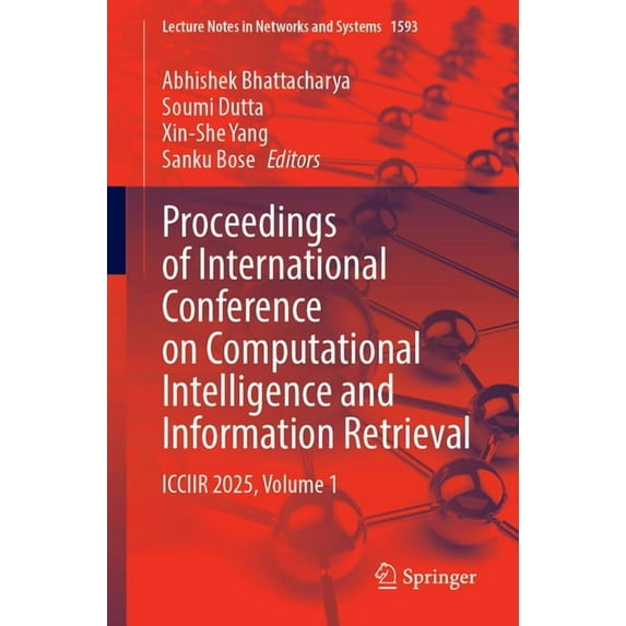 Lecture Notes in Networks and Systems Proceedings of International Conference on Computational Intelligence and Information Retrieval: Icciir 2025, Volume 1, Book 1593, (Paperback)