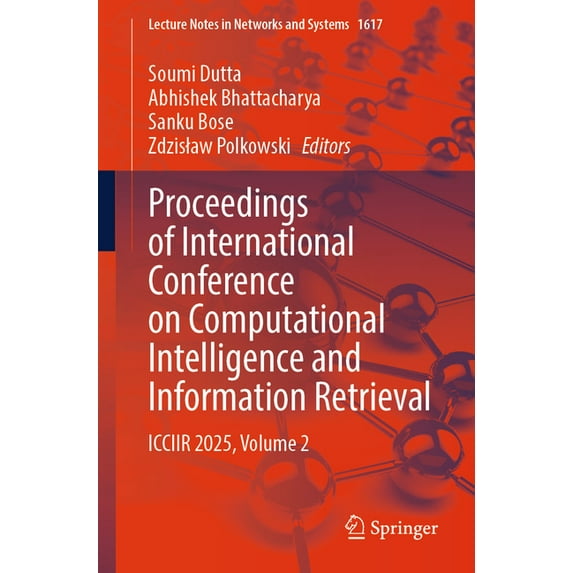 Lecture Notes in Networks and Systems Proceedings of International Conference on Computational Intelligence and Information Retrieval: Icciir 2025, Volume 2, Book 1617, (Paperback)