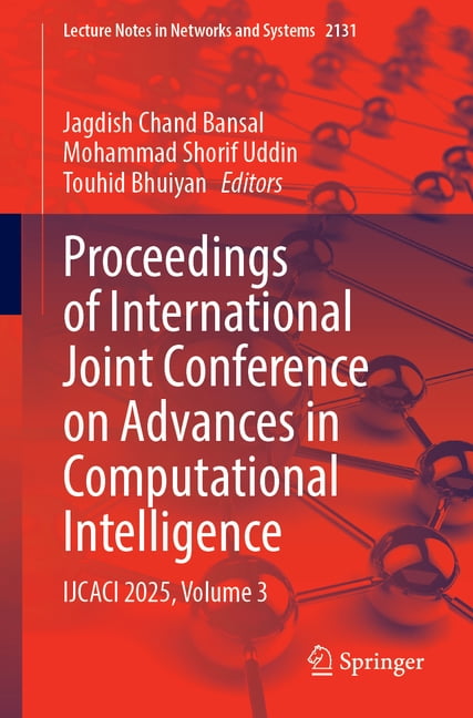 Lecture Notes in Networks and Systems Proceedings of International Joint Conference on Advances in Computational Intelligence: Ijcaci 2025, Volume 3, Book 2131, (Paperback)