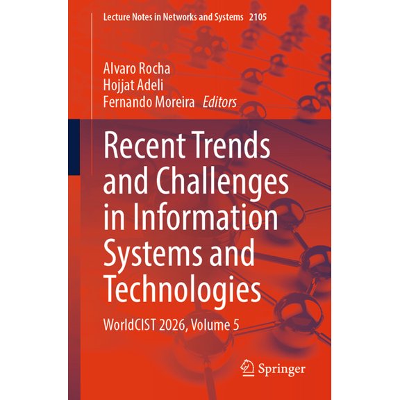 Lecture Notes in Networks and Systems Recent Trends and Challenges in Information Systems and Technologies: Worldcist 2026, Volume 5, Book 2105, (Paperback)