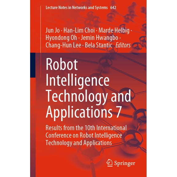 Lecture Notes in Networks and Systems Robot Intelligence Technology and Applications 7: Results from the 10th International Conference on Robot Intelligence T, Book 642, (Paperback)