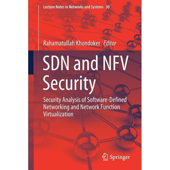 Lecture Notes in Networks and Systems Sdn and Nfv Security: Security Analysis of Software-Defined Networking and Network Function Virtualization, Book 30, (Paperback)