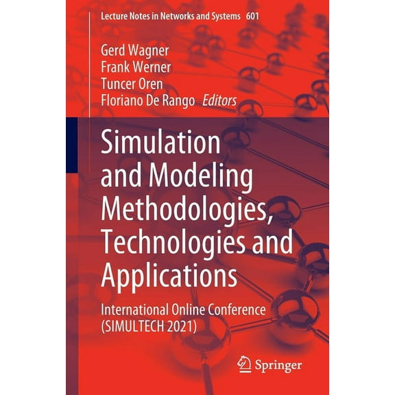 Lecture Notes in Networks and Systems Simulation and Modeling Methodologies, Technologies and Applications: International Online Conference (Simultech 2021), Book 601, (Paperback)