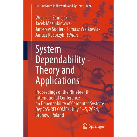 Lecture Notes in Networks and Systems System Dependability - Theory and Applications: Proceedings of the Nineteenth International Conference on Dependability , Book 1026, (Paperback)