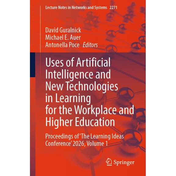 Lecture Notes in Networks and Systems Uses of Artificial Intelligence and New Technologies in Learning for the Workplace and Higher Education: Proceedings of , Book 2271, (Paperback)