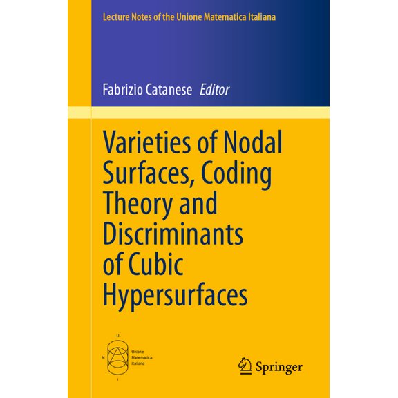 Lecture Notes Of The Unione Matematica I Varieties of Nodal Surfaces, Coding Theory and Discriminants of Cubic Hypersurfaces, Book 31, (Paperback)