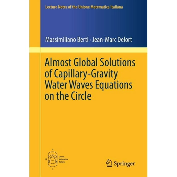 Lecture Notes Of The Unione Matematica I Almost Global Solutions of Capillary-Gravity Water Waves Equations on the Circle, Book 24, (Paperback)