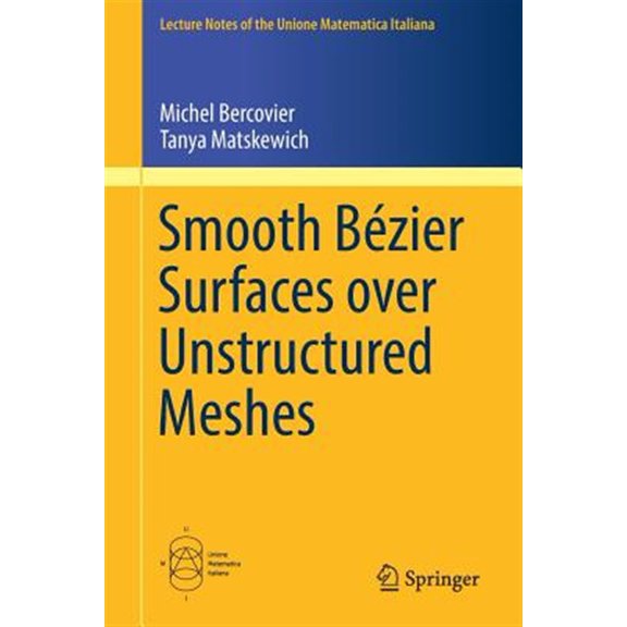 Pre-Owned Lecture Notes Of The Unione Matematica Italiana: Smooth Bzier Surfaces Over Unstructured Quadrilateral Meshes (Paperback)