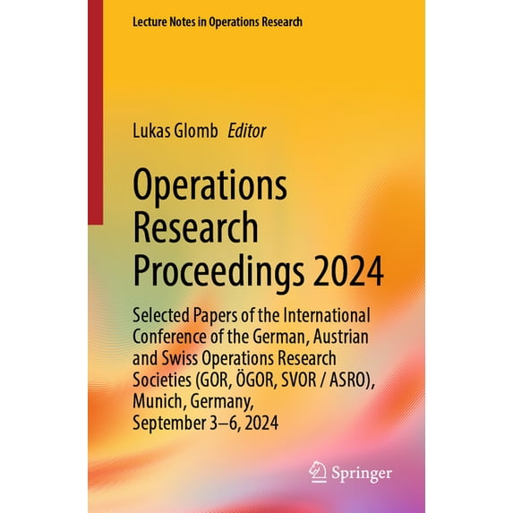 Lecture Notes in Operations Research Operations Research Proceedings 2024: Selected Papers of the International Conference of the German, Austrian and Swiss , (Paperback)