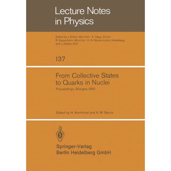 Lecture Notes in Physics From Collective States to Quarks in Nuclei: Proceedings of the Workshop on Nuclear Physics with Real and Virtual Photons, Book 137, (Paperback)