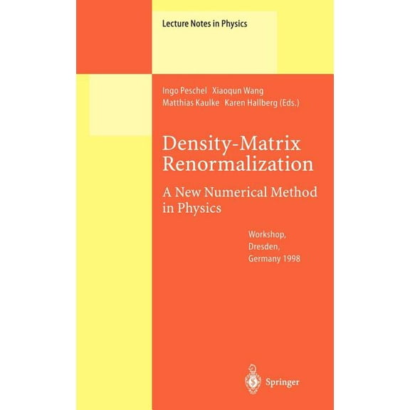 Lecture Notes in Physics Density-Matrix Renormalization - A New Numerical Method in Physics: Lectures of a Seminar and Workshop Held at the Max-P, Book 528, (Hardcover)
