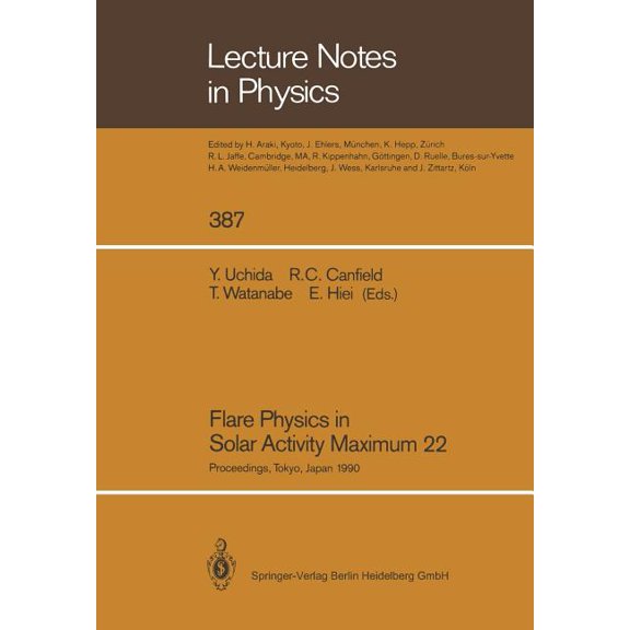 Lecture Notes in Physics Flare Physics in Solar Activity Maximum 22: Proceedings of the International Solar-A Science Meeting Held at Tokyo, Japa, Book 387, (Paperback)