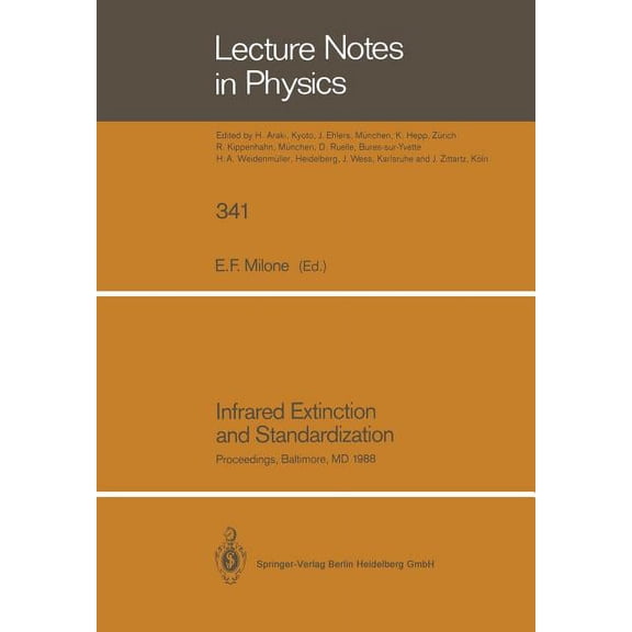 Lecture Notes in Physics Infrared Extinction and Standardization: Proceedings of Two Sessions of Iau Commissions 25 and 9 Held at Baltimore, Mary, Book 341, (Paperback)