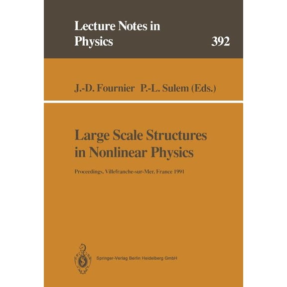 Lecture Notes in Physics Large Scale Structures in Nonlinear Physics: Proceedings of a Workshop Held in Villefranche-Sur-Mer, France, 13-18 Janua, Book 392, (Paperback)
