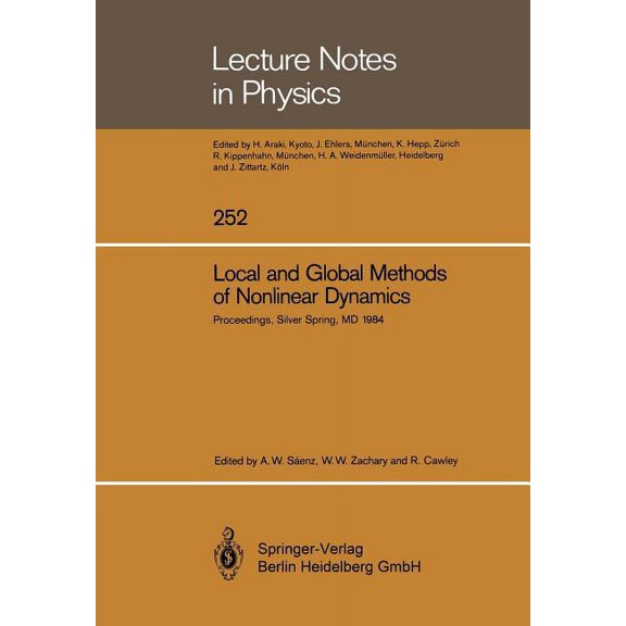 Lecture Notes in Physics Local and Global Methods of Nonlinear Dynamics: Proceedings of a Workshop Held at the Naval Surface Weapons Center, Silv, Book 252, (Paperback)